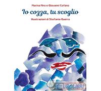 9791280757234 Stefania Guerra Io cozza, tu scoglio Latte di nanna Edizioni