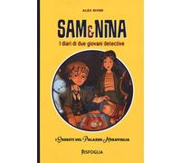 I segreti del palazzo meraviglia. Sam & Nina. I diari di due giovani detective. Ediz. a colori