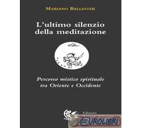 9791280814005 Mariano Ballester L'ultimo silenzio della meditazione. Percorso mi