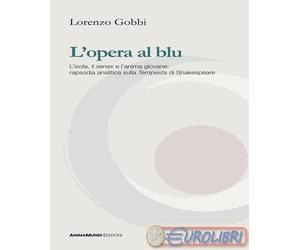 9791280837943 Lorenzo Gobbi L'opera al blu. L'isola, il senex e l'anima giovan