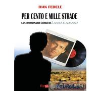 9791280844767 Ivan Fedele Per cento e mille strade. La straordinaria storia de «