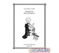 9791280845023 Gian Marco Griffi Ferrovie del Messico Laurana Editore