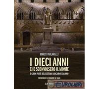 9791280920706 Marco Parlangeli I dieci anni che sconvolsero il Monte e gran part