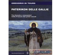 9791280938169 Gregorio di Tours (san) Paterikon delle Gallie. Tra foreste e mona