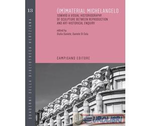 9791280956422 A.V. (Im)material Michelangelo. Toward a visual historiography of