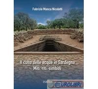 Il culto delle acque in Sardegna. Miti, riti, simboli. Nuova ediz.