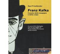 9791281011328 Saul Friedländer Kafka il poeta della vergogna e della colpa. Nuov