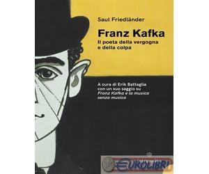 9791281011328 Saul Friedländer Kafka il poeta della vergogna e della colpa. Nuov