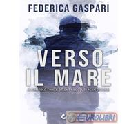 Verso il mare - Gaspari Federica