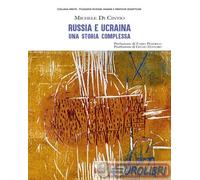 9791281090743 Michele Di Cintio Russia e Ucraina. Una storia complessa Edizioni