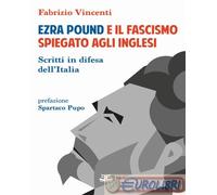 9791281106383 Fabrizio Vincenti Ezra Pound e il fascismo spiegato agli inglesi.