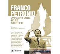 9791281106505 Alessandro Amorese Franco Petronio. Avventure idee scritti Ecletti