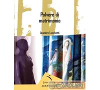9791281116559 Leandro Lucchetti Polvere di matrimonio Fuorilinea