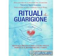 Libri Vento Notturno - Rituali Di Guarigione. Manuale Pratico Per La Cura Dello