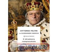 9791281149045 Alessandro Gnocchi Il direttore rompiscatole. Storie della mia vit