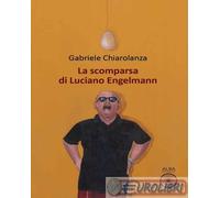 9791281172050 Gabriele Chiarolanza La scomparsa di Luciano Engelmann Alba Edizio