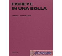 9791281174054 Manuela De Leonardis Fisheye in una bolla. Ediz. integrale Seipers