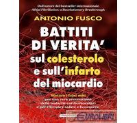 9791281244559 Antonio Fusco Battiti di verit? sul colesterolo e l'infarto del mi