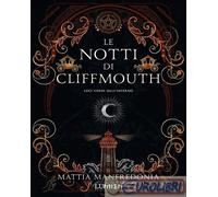 Luci verdi dall'inferno. Le notti di Cliffmouth - Manfredonia Mattia