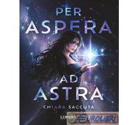 Libri Saccuta Chiara - Per Aspera Ad Astra