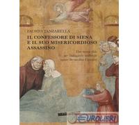 9791281286368 Fausto Tanzarella Il Confessore di Siena e il suo misericordioso a