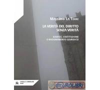 9791281331419 Massimo La Torre La verit del diritto senza verit. Giudice, cost