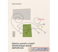 9791281348639 Roberto Barbolini Siamo uomini o topi? Venticinque storie dall'alt