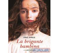 Libri Pino Aprile - La Brigante Bambina