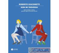 9791281386303 Roberto Giacometti Non mi troverai. Storia di Ellen e Giulia, geme