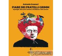 9791281401464 Antonio Gramsci Fiabe dei fratelli Grimm. Apologhi, racconti torin
