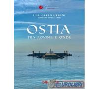 9791281403390 A.A.V.V. Ostia. Tra rovine e onde. Guida turistica. Ediz. multilin