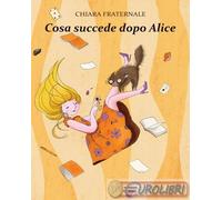 9791281407091 Chiara Fraternale Cosa succede dopo Alice BookTribu