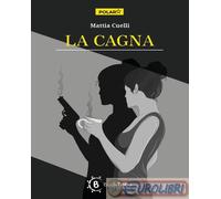 9791281407565 Mattia Cuelli La cagna BookTribu