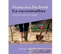 9791281467019 Francesca Pachetti La raccontadina. Racconti a passo di vanga Temp