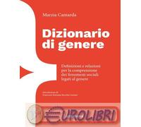 9791281477018 Marzia Camarda Dizionario di genere. Definizioni e relazioni per l