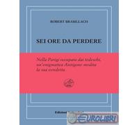 9791281519213 Robert Brasillach Sei ore da perdere. Ediz. numerata Edizioni Sett