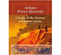 9791281519473 Arturo Prez-Reverte L'isola della donna addormentata Bruno Arpaia