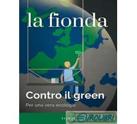 9791281543119 A.V. La fionda (2024). Vol. 1: Contro il green. Per una vera ecolo