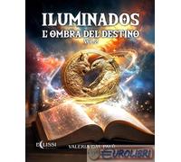 9791281544475 Valeria Dal Palù Iluminados. L'ombra del destino. Vol. 2 Eclissi E