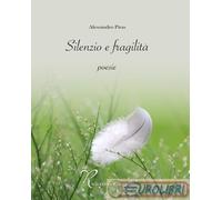 9791281628380 Alessandro Piras Silenzio e fragilità Riccardo Edizioni