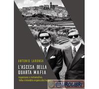 9791281695184 Antonio Laronga L'ascesa della quarta mafia. Espansione e metamorf