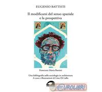9791281697973 A.A.V.V. Eugenio Battisti. Il modificarsi del senso spaziale e la