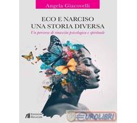 9791281748385 Angela Giacovelli Eco e Narciso. Una storia diversa. Un percorso d