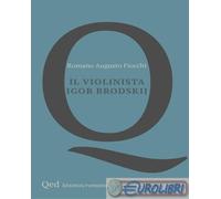 9791281751156 Romano Augusto Fiocchi Il violinista Igor Brodskij QED
