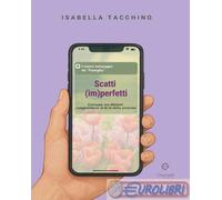 9791281763814 Isabella Tacchino Scatti (im)perfetti. Connessi ma distanti: compr