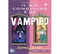Il mio coinquilino è un vampiro - Levine Jenna