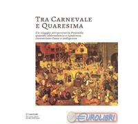 9791281782006 A.V. Tra Carnevale e Quaresima. Un viaggio attraverso la Penisola