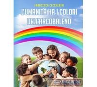 9791281815858 Francesca Ceccherini L'umanità ha i colori dell’arcobaleno La Forg