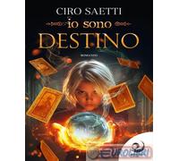 9791281822368 Ciro Saetti Io sono Destino Altrevoci Edizioni