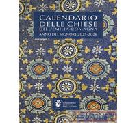 9791281833333 A.A.V.V. Calendario delle Chiese dell'Emilia Romagna. Anno del Sig